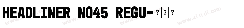 headliner No45 regu字体转换